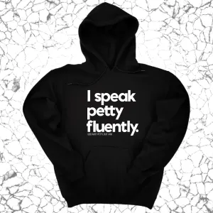 I speak petty fluently Unisex Hoodie