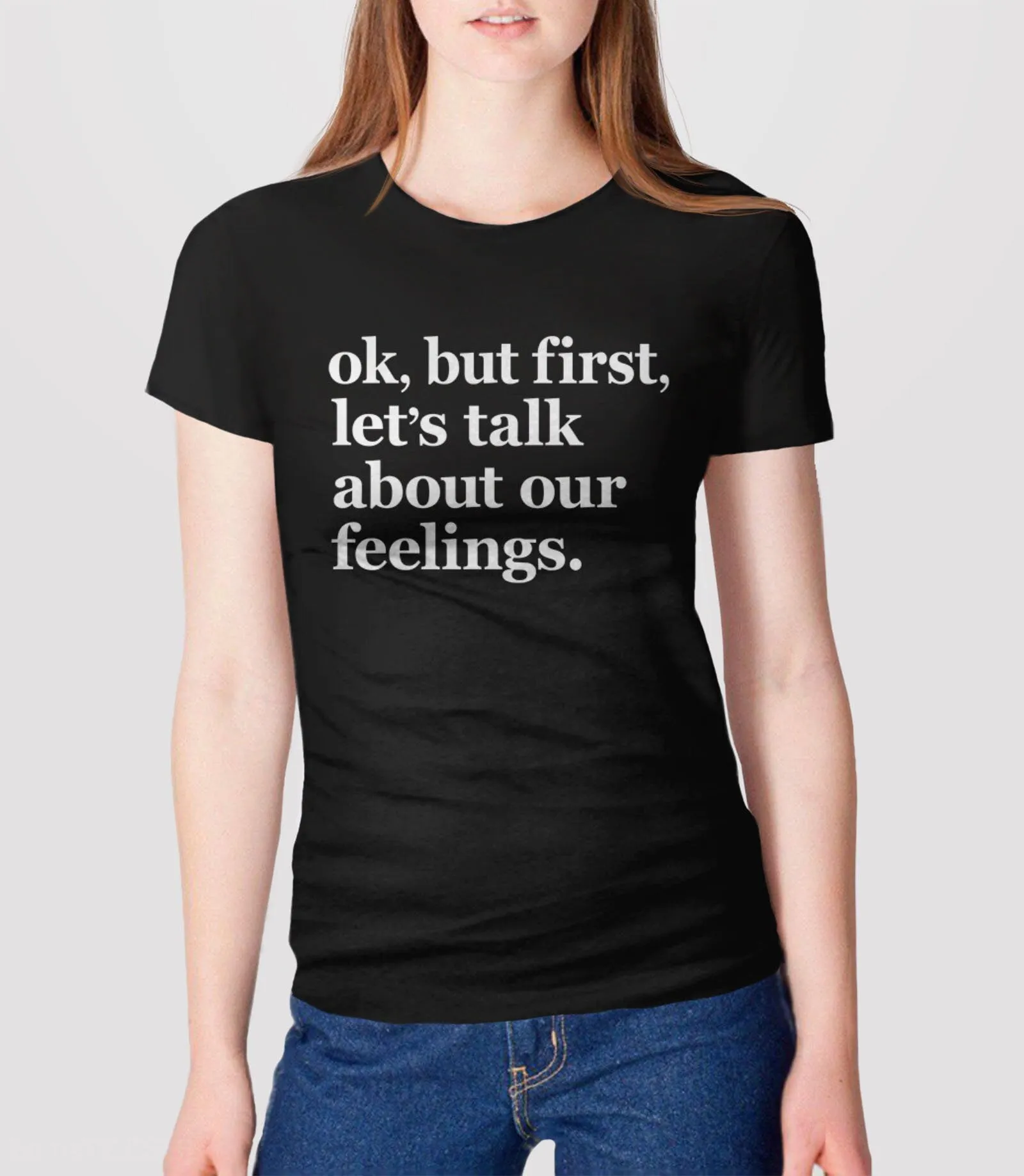 Ok But First Let's Talk About Our Feelings (Dude Repellent T-Shirt)