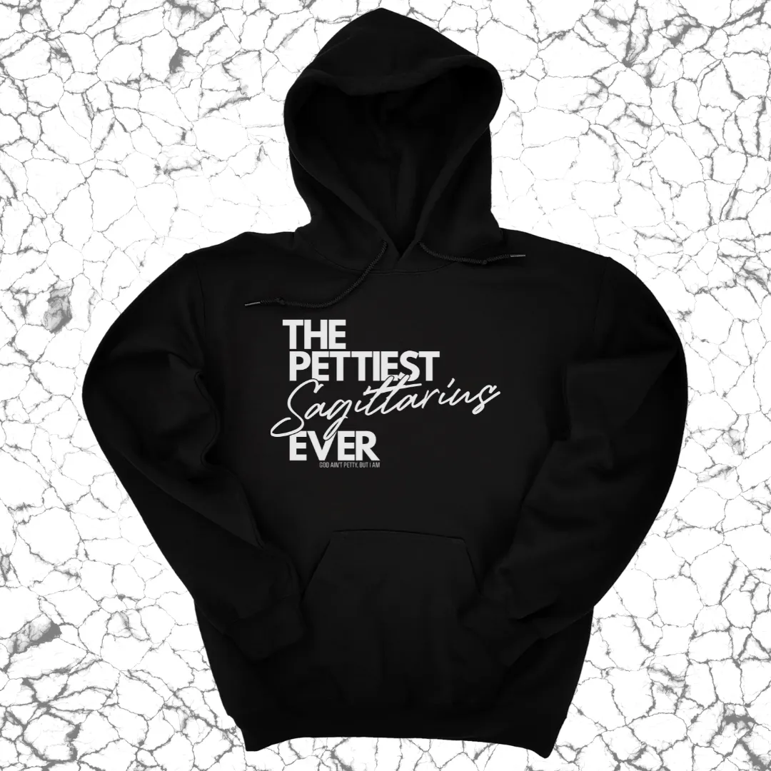 The Pettiest Sagittarius Ever Unisex Hoodie